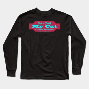 Don't Touch my Cat, It's Painted Viva Magenta! Long Sleeve T-Shirt